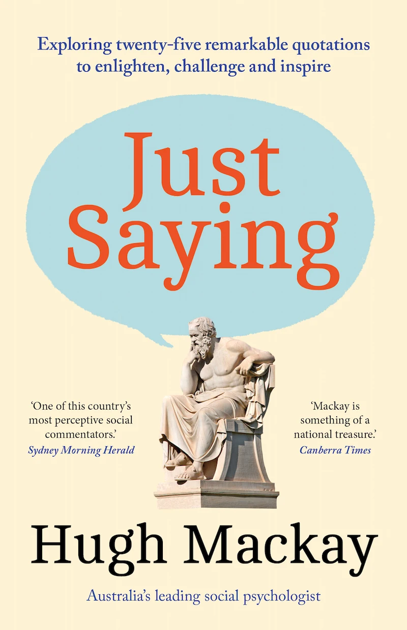 Just Saying - Hugh Mackay
