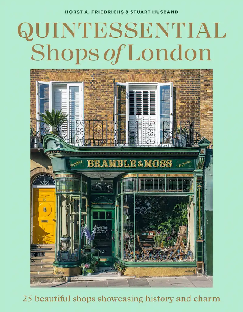 Quintessential Shops of London - Horst A. Friedrichs & Stuart Husband