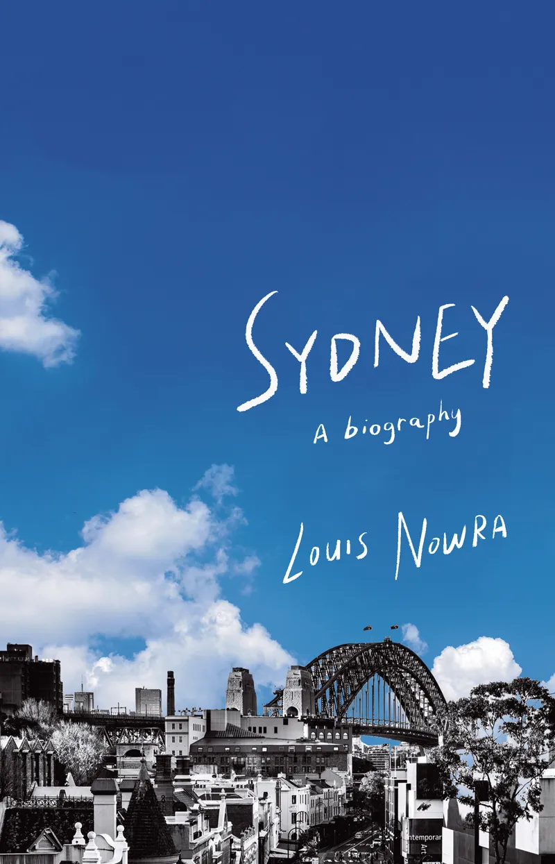 Sydney A Biography - Louis Nowra